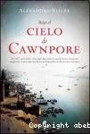 Bajo el cielo de Cawnpore vignette