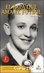 El Papa que ama el futbol vignette