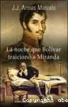 La noche que Bolívar traicionó a Miranda vignette