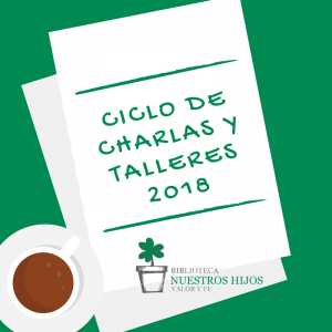 CICLO DE CHARLAS Y TALLERES 2018